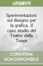 Sperimentazioni sul disegno per la grafica. Il caso studio del Teatro della Tosse libro