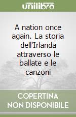 A nation once again. La storia dell'Irlanda attraverso le ballate e le canzoni