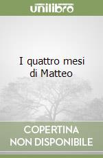 I quattro mesi di Matteo libro