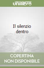 Il silenzio dentro libro