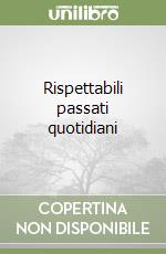 Rispettabili passati quotidiani libro