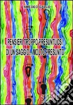 Pensieri troppo presuntuosi di un saggio... Molto presunto libro