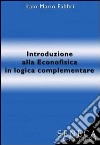 Introduzione alla econofisica in logica complementare libro