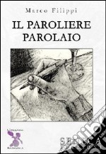 Il paroliere parolaio libro