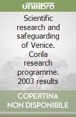 Scientific research and safeguarding of Venice. Corila research programme. 2003 results libro