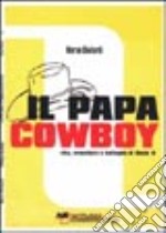 Il papa cowboy. Vita, avventure e battaglie di Giulio II libro