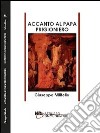 Accanto al papa prigioniero libro