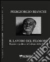 Il lavoro del filosofo. Ragione e politica in Galvano della Volpe libro