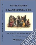 Il paladino degli ebrei. Tesi ed antitesi sull'ebraismo dell'800 libro