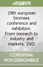 19th european biomass conference and exhibition. From research to industry and markets. DVD libro