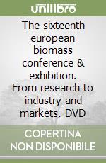 The sixteenth european biomass conference & exhibition. From research to industry and markets. DVD libro