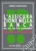 L'assicurazione nella banca. Una rete con forti potenzialità? Bancassurance