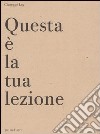 Questa è la tua lezione. Ediz. italiana e inglese libro di Loy Giuseppe