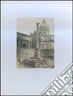 Roma 1840-1870. La fotografia, il collezionista e lo storico. Ediz. illustrata libro