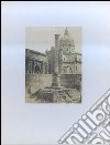 Roma 1840-1870. La fotografia, il collezionista e lo storico. Ediz. illustrata libro