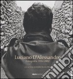 Luciano d'Alessandro. Fotografie 1952-2002. Catalogo della mostra (Roma, 7 novembre-19 dicembre 2006). Ediz. italiana e francese libro