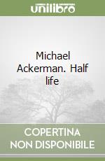 Michael Ackerman. Half life libro