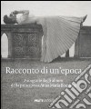 Racconto di un'epoca. Fotografie dagli album della principessa Anna Maria Borghese. Ediz. illustrata libro