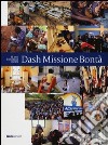 Dash Missione Bontà. 25 anni di impegno sociale. Ediz. illustrata libro