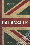 Italians and the UK. Ediz. bilingue libro