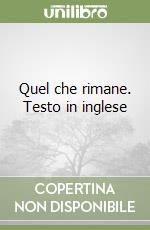 Quel che rimane. Testo in inglese