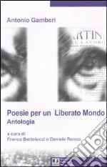 Poesie per un «liberato mondo». Antologia