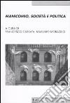 Manicomio, società e politica. Storia, memoria e cultura della devianza mentale dal Piemonte all'Italia libro