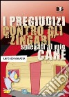 I pregiudizi contro gli «zingari» spiegati al mio cane libro