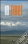 In Tibet. Un viaggio clandestino libro