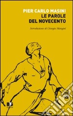 Le parole del Novecento. Breve glossario di politica e storia libro