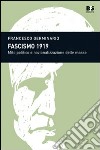 Fascismo 1919. Mito politico e nazionalizzazione delle masse libro