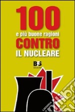 100 e più buone ragioni contro il nucleare libro