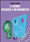 Il genere spiegato a un paramecio libro