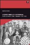 Livorno ribelle e sovversiva. Arditi del popolo contro il fascismo 1921-1922 libro