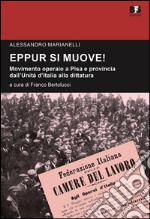 Eppur si muove! Movimento operaio a Pisa e provincia dall'unità d'Italia alla dittatura. Studi e ricerche libro