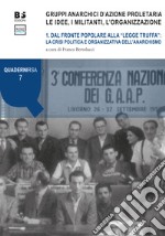 Gruppi anarchici d'azione proletaria. Le idee, i militanti, l'organizzazione. Vol. 1: Dal fronte popolare alla «legge truffa»: la crisi politica e organizzativa dell'anarchismo libro