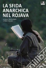 La sfida anarchica nel Rojava libro