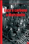 Luce e carbone a Marcinelle libro