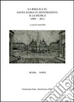 La basilica di Santa Maria in Montesanto e la musica 1990-2011 libro