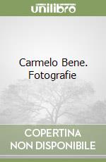 Carmelo Bene. Fotografie libro