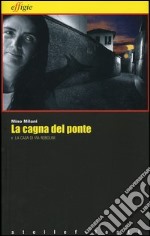 La cagna del ponte-La casa di via Robolini libro