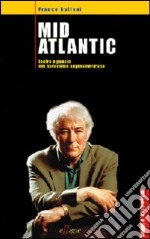 Mid Atlantic. Teatro e poesia nel Novecento angloamericano libro