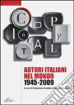 Copy in Italy. Autori italiani nel mondo 1945-2009 libro