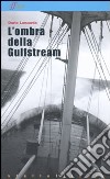 L'ombra della Gulfstream libro