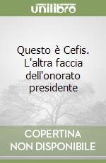 Questo è Cefis. L'altra faccia dell'onorato presidente libro