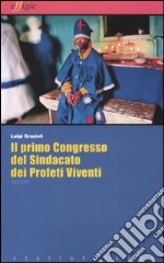 Il primo congresso del sindacato dei profeti viventi libro