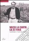 Volta la carta la ze finia. Luigi Meneghello. Biografia per immagini. Ediz. illustrata libro