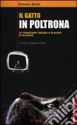 Il gatto in poltrona. La televisione italiana e la penna di un poeta libro