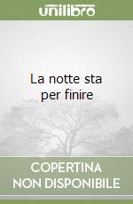 La notte sta per finire