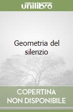 Geometria del silenzio libro